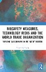Alessandra Guida - Biosafety Measures, Technology Risks and the World Trade Organization