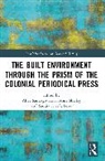 Sandra Ataíde Lobo, Alice Santiago Faria, Anne Shelley - The Built Environment through the Prism of the Colonial Periodical Press
