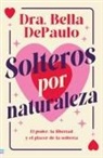 Bella DePaulo - Solteros Por Naturaleza