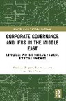 Muath Abdelqader, Tamer K. Darwish, Darwish Tamer K., Khalil Nimer - Corporate Governance and IFRS in the Middle East