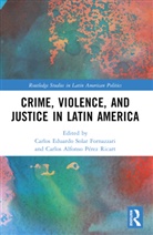 Carlos A. Pérez Ricart, Carlos Solar - Crime, Violence, and Justice in Latin America