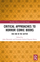 John Darowski, Fernando Gabriel Pagnoni Berns - Critical Approaches to Horror Comic Books