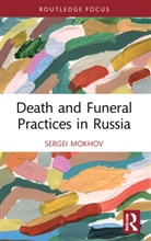 Sergei Mokhov - Death and Funeral Practices in Russia