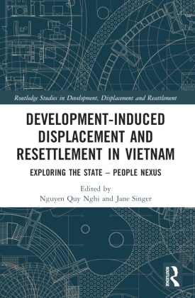 Nguyen Singer Quy Nghi, Nguyen Quy Nghi, Jane Singer, Singer Jane - Development-Induced Displacement and Resettlement in Vietnam Exploring the State People Nexus