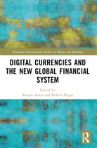 Ranjan Aneja, Robert Dygas - Digital Currencies and the New Global Financial System