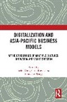 Tachia Chin, Chris Rowley, Shouyang Wang, Wang Shouyang - Digitalization and Asia-Pacific Business Models