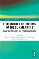 Janet M. Schmidt-Haberkamp Wilson, Om Prakash Dwivedi, Dwivedi Om Prakash, Barbara Schmidt-Haberkamp, Schmidt-Haberkamp Barbara, Janet M. Wilson - Ecocritical Explorations of the Climate Crisis
