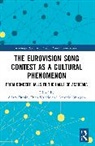 Adam Dubin, Antonio Obregón, Dean Vuletic - The Eurovision Song Contest as a Cultural Phenomenon