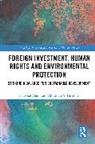 Abdullah Al Faruque, Shawkat Alam, Shawkat (Macquarie University Alam, Alam Shawkat - Foreign Investment, Human Rights and Environmental Protection