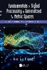 Andrey Popoff - Fundamentals of Signal Processing in Generalized Metric Spaces