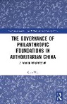 Qian Wei - The Governance of Philanthropic Foundations in Authoritarian China