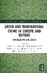 Petrus C. Banach-Gutierrez Van Duyne, Georgios A. Antonopoulos, Joanna Banach-Gutierrez, Jackie Harvey, Harvey Jackie, Paul Larsson... - Green and Transnational Crime in Europe and Beyond