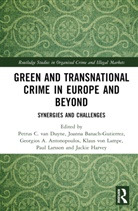 Petrus C. Banach-Gutierrez Van Duyne, Georgios A. Antonopoulos, Joanna Banach-Gutierrez, Jackie Harvey, Harvey Jackie, Paul Larsson... - Green and Transnational Crime in Europe and Beyond