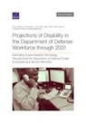 Philip Armour, Katie Feistel, Yael Katz, Christina Panis, Michael S Pollard, Laura/ Gates Werber - Projections of Disability in Department of Defense Workforce Through