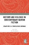 Godwin Siundu - History and Violence in Contemporary Kenyan Fiction