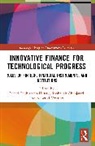 Farhad (Tokai University Taghizadeh-Hesary, Roohallah Aboojafari, Farhad Taghizadeh-Hesary, Taghizadeh-Hesary Farhad, Naoyuki Yoshino, Yoshino Naoyuki - Innovative Finance for Technological Progress