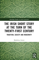 Madalina Armie - The Irish Short Story at the Turn of the Twenty-First Century