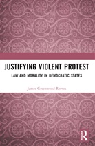 James Greenwood-Reeves - Justifying Violent Protest