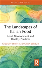 Gilda Berruti, Gregory Smith, Gregory Berruti Smith, Smith Gregory - Landscapes of Italian Food