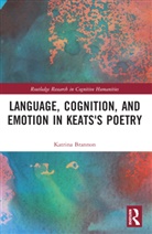 Katrina Brannon - Language, Cognition, and Emotion in Keats's Poetry
