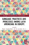 Rosina Márquez Reiter, Adriana Patiño-Santos - Language Practices and Processes among Latin Americans in Europe