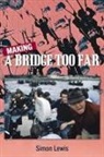 Simon Lewis - Making a Bridge Too Far
