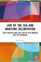 Angel Horna - Law of the Sea and Maritime Delimitation
