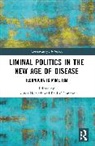 Agnes Horvath, Horvath Agnes, Paul O'Connor - Liminal Politics in the New Age of Disease