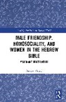 Barbara Thiede - Male Friendship, Homosociality, and Women in the Hebrew Bible