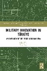 Barış Ateş - Military Innovation in Türkiye