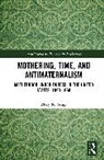 Mary Trigg, Mary (Rutgers University Trigg - Mothering, Time, and Antimaternalism