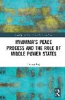 Chiraag Roy - Myanmar’s Peace Process and the Role of Middle Power States
