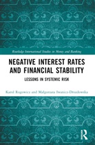 Malgorzata Iwanicz-Drozdowska, Małgorzata Iwanicz-Drozdowska, Małgorzata Iwanicz-ozdowska, Karol Rogowicz - Negative Interest Rates and Financial Stability