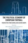 Dariusz (University of Wroclaw Wojtaszyn, Roland Benedikter, Benedikter Roland, Daniel Fitzpatrick, Fitzpatrick Daniel, Dariusz Wojtaszyn - Political Economy of European Football