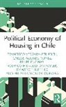 Carlos Aguirre-Nuñez, Felipe Encinas, Rodrigo Hidalgo-Dattwyler, Felipe Ladrón de Guevara, Ricardo Truffello, Francisco Vergara-Perucich... - Political Economy of Housing in Chile