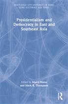Marco Bünte, Mark R. Thompson, Thompson Mark R. - Presidentialism and Democracy in East and Southeast Asia