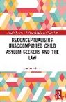 Jennifer L. Whelan - Reconceptualising Unaccompanied Child Asylum Seekers and the Law