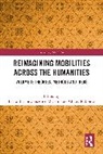 Lucio (University of Padua Biasiori, Lucio Biasiori, Federico Mazzini, Chiara Rabbiosi - Reimagining Mobilities Across the Humanities
