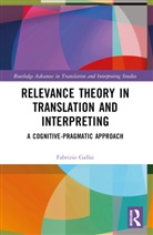 Fabrizio Gallai - Relevance Theory in Translation and Interpreting