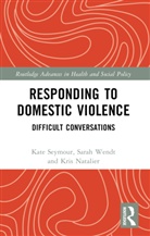 Kristin Natalier, Natalier Kristin, Kate Seymour, Seymour Kate, Sarah Wendt, Wendt Sarah - Responding to Domestic Violence