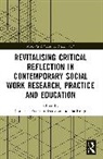 Pia Ringø, Christian Franklin Svensson - Revitalising Critical Reflection in Contemporary Social Work Research, Practice and Education