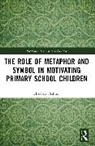 Elizabeth Ashton, Ashton Elizabeth - The Role of Metaphor and Symbol in Motivating Primary School Children