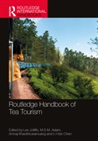 M.S.M. Aslam, Li-Hsin Chen, Lee Jolliffe, Jolliffe Lee, Amnaj Khaokhrueamuang - Routledge Handbook of Tea Tourism