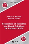 Andrei D. Polyanin, Polyanin Andrei D., Alexei I. Zhurov - Separation of Variables and Exact Solutions to Nonlinear PDEs