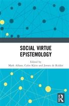 Mark Alfano, Alfano Mark, Jeroen de Ridder, Colin Klein, Klein Colin - Social Virtue Epistemology