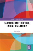 Jan Jordan, Jordan Jan - Tackling Rape Culture: Ending Patriarchy