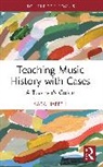 Sara Haefeli - Teaching Music History with Cases