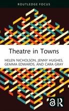Gemma Edwards, Edwards Gemma, Cara Gray, Jenny Hughes, Hughes Jenny, Helen Nicholson - Theatre in Towns