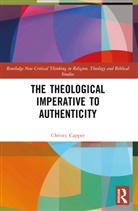 Christy Capper - The Theological Imperative to Authenticity