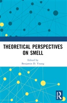 Andreas Keller, Keller Andreas, Benjamin D. Young - Theoretical Perspectives on Smell